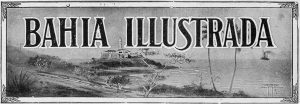 A Revista Bahia Ilustrada é considerada uma das melhores publicações brasileiras.